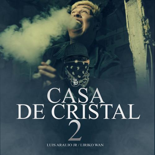 CASA DE CRISTAL 2 (feat. Liriko Wan) [Explicit]
