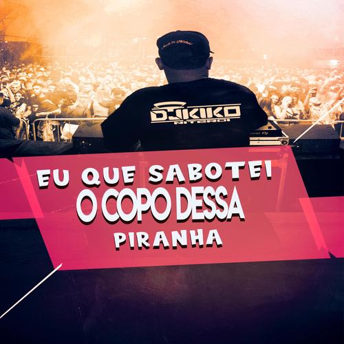 MTG EU QUE SABOTEI O COPO DESSA PIRANHA (feat. MR BIM & MC FOCA) [Explicit]