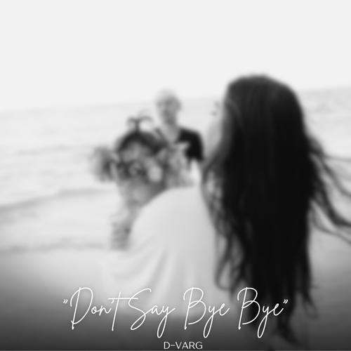 Don't Say Bye Bye
