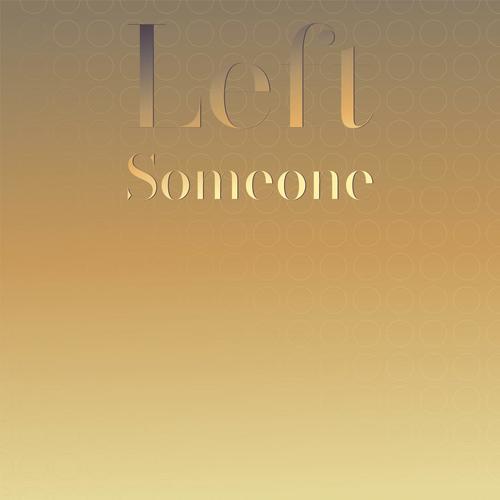 Left Someone