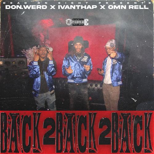 BACK 2 BACK 2 BACK (feat. Omn Rell & DON.WERD) [Explicit]