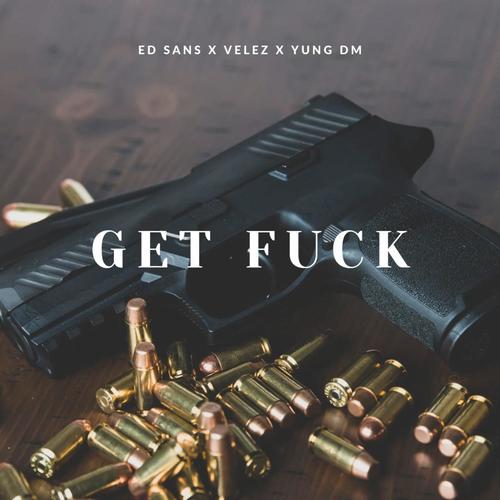 Get **** (feat. Yung Dm & Velez) [Explicit]