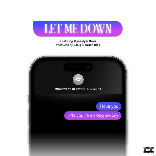 Let Me Down (feat. L-Ment, Boipelo Dynasty & Dukii) [Explicit]