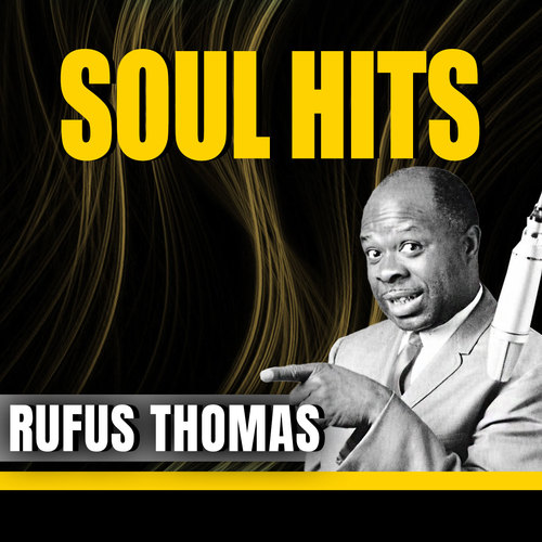 RUFUS THOMAS - FOREVER SOUL HITS