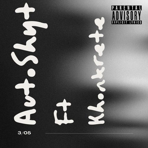 AutoShyt (feat. KhonKrete) [Explicit]