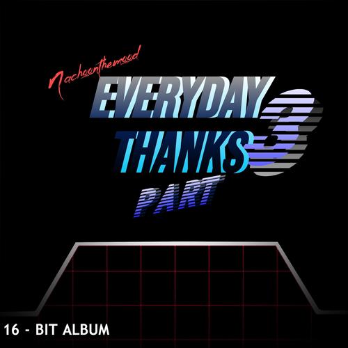 Every Day Thanks, Pt. 3