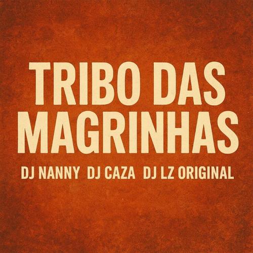 Tribo das magrinhas (feat. DJ CAZA & DJ LZ Original) [Explicit]