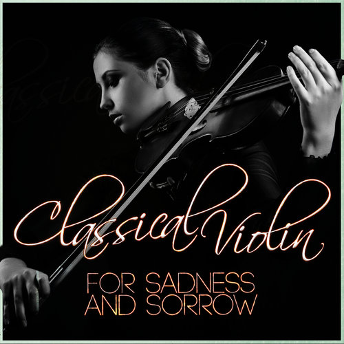 Classical Violin for Sadness and Sorrow