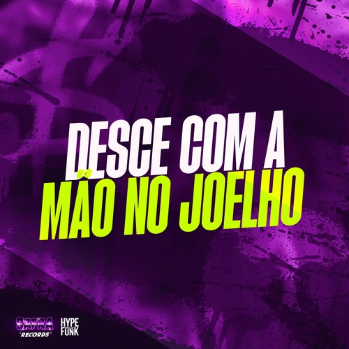 DESCE COM A MÃO NO JOELHO (Explicit)