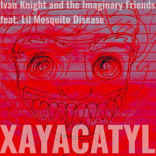 Xayacatyl (feat. Lil Mosquito Disease) [Explicit]