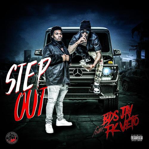 Step Out (feat. B.D.S Jay & FK Veto) [Explicit]