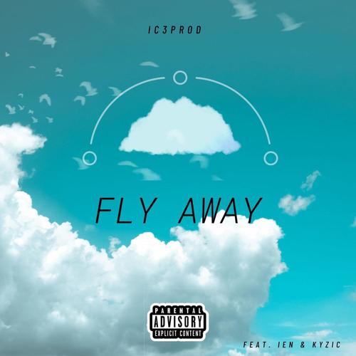 Fly Away (feat. ien & Kyzic) [Explicit]