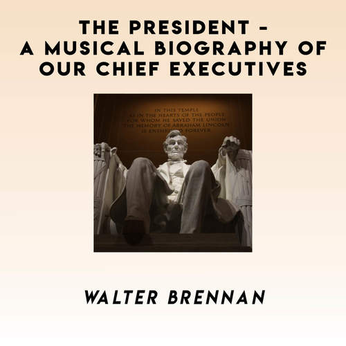 The President - A Musical Biography of Our Chief Executives