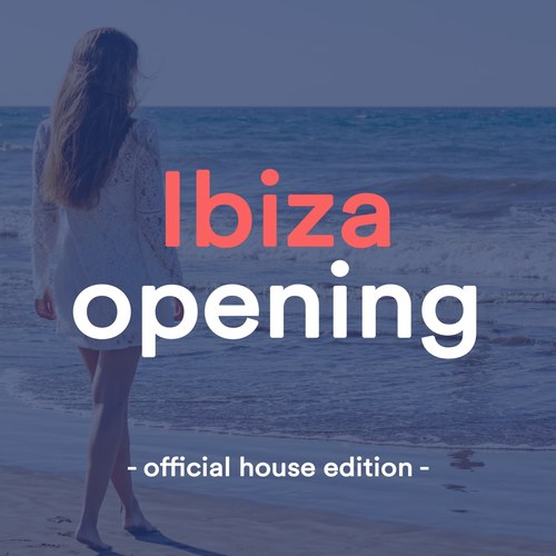 Ibiza Opening (Official House Edition 2019)
