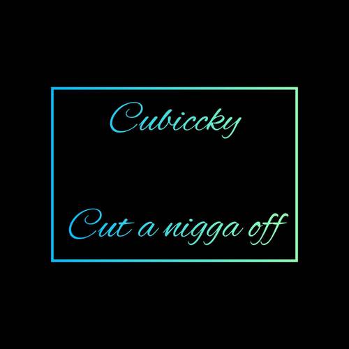 Cut A Nigga Off (Explicit)