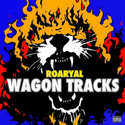 ROARYAL WAGON TRACKS (Explicit)