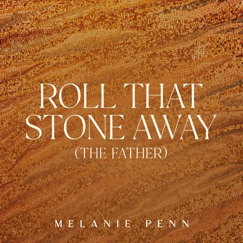 Roll That Stone Away (The Father)