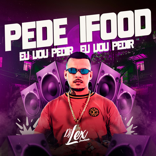 PEDE IFOOD , EU VOU  PEDIR EU VOU PEDIR (Explicit)