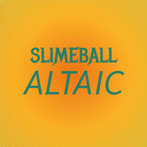 Slimeball Altaic
