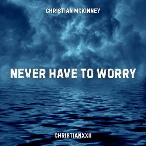 Never Have to Worry