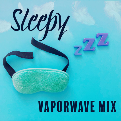 Sleepy Vaporwave Mix