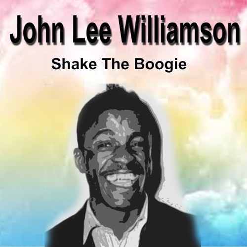 John Lee Williamson Shake the Boogie
