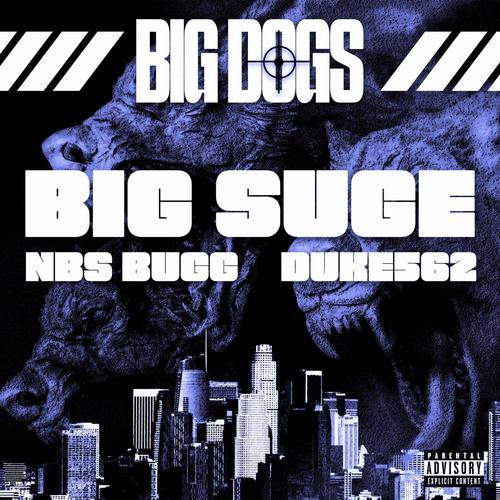 Big Dogs (feat. Duke562 & NBS Bugg) [Explicit]