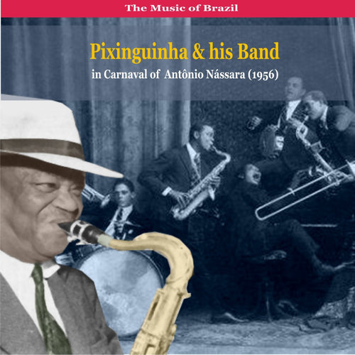 The Music of Brazil / Pixinguinha & his Band in Carnaval of Antônio Nássara