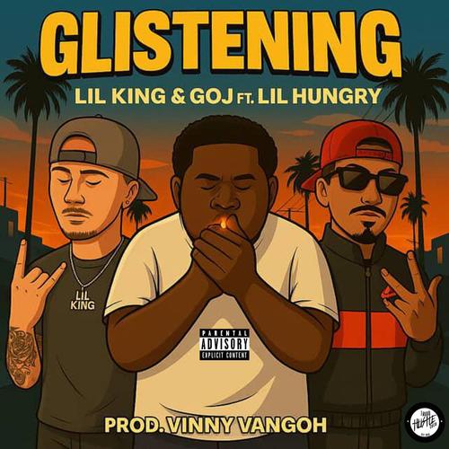 Glistening (feat. Lil hungry & GOJ) [Explicit]