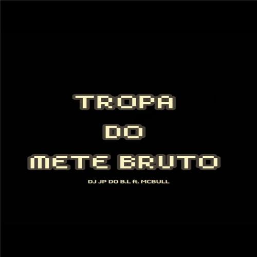 TROPA DO METE BRUTO (Explicit)