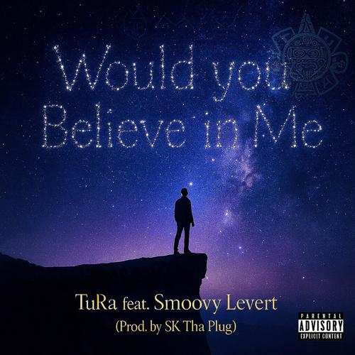 Would You Believe In Me (feat. Smoovy Levert) [Explicit]
