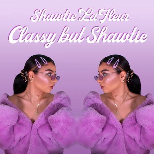 Classy but Shawtie