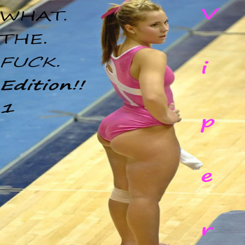 What. The. ****. Edition!! 1