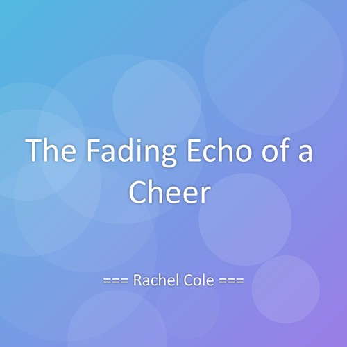 The Fading Echo of a Cheer