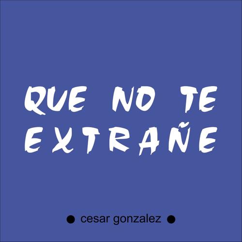 Que No Te Extrañe