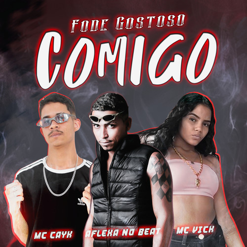 Fode Gostoso Comigo (feat. Mc Vick) (Brega Funk) [Explicit]