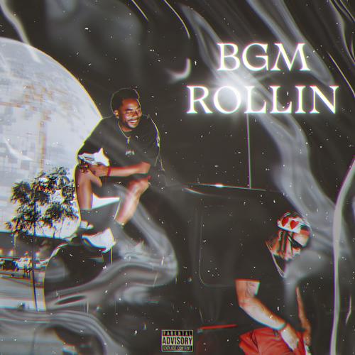 Rollin (feat. BGM RAHK & BGM RUSHH) [Explicit]