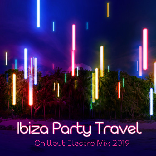 Ibiza Party Travel Chillout Electro Mix 2019