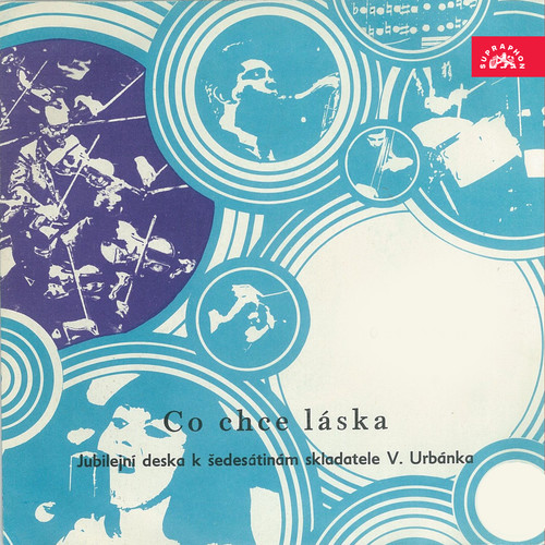 Co chce láska. Jubilejní deska k šedesátinám skladatele V. Urbánka