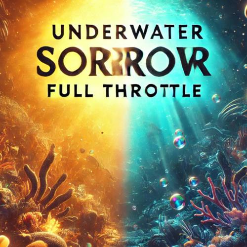 UnderWaterSorrow (Full Throttle) [Explicit]