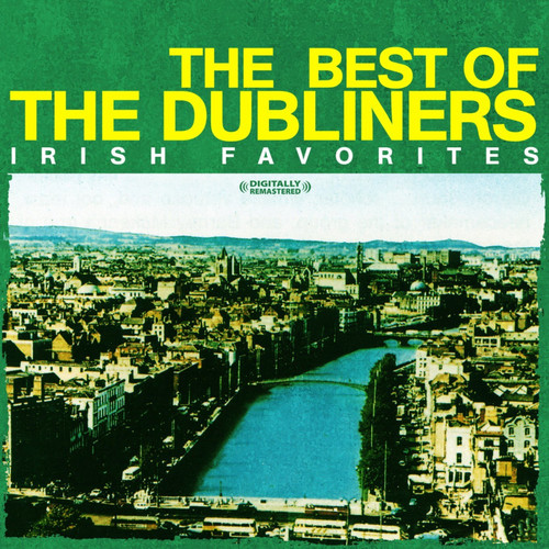 The Best Of The Dubliners - Irish Favorites (Digitally Remastered)