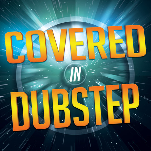 Covered in Dubstep