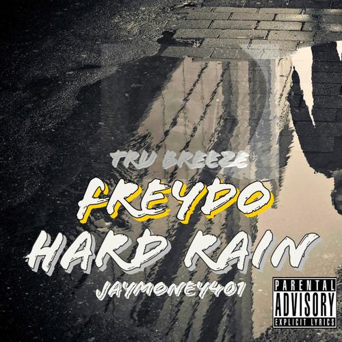 Hard rain (feat. Freydo & Tru Breeze) [Explicit]