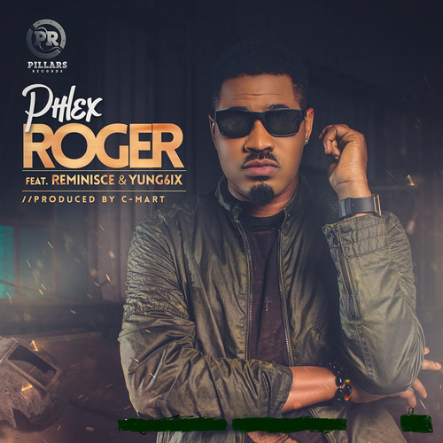 Roger (feat. Reminisce & Yung6ix)
