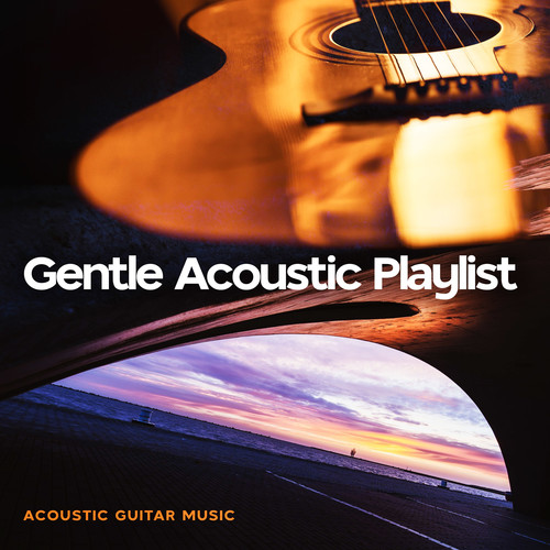 Gentle Acoustic Playlist