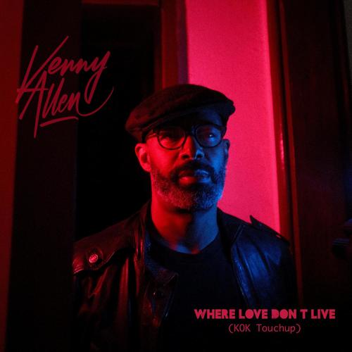 Where Love Don't Live (KOK Touchup)