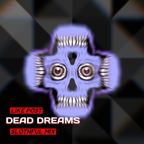Dead Dreams (Slothful Mix)
