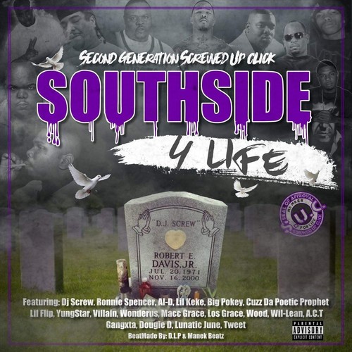 Southside 4 Life (feat. DJ Screw, Ronnie Spencer, Al-D, Lil Keke, Big Pokey, Cuzz da Poetic Prophet, Lil' Flip, Yungstar, Lil Villain, Wonderus, Macc Grace, Los Grace, Wood, Wil-Lean, A.C.T, Gangxta, Dougie D, Lunatic June & Tweet) (Explicit)