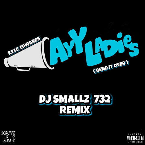 Ayy Ladies (Bend It Over) [DJ Smallz 732 Remix]