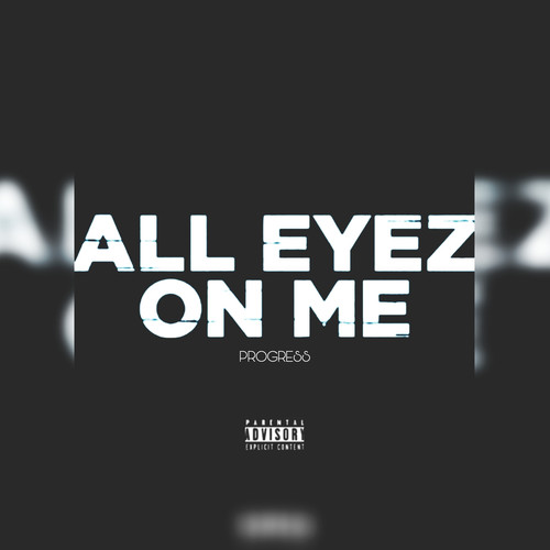 All Eyez on Me Progress (Explicit)